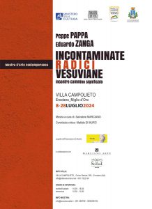 Locandina della mostra d'Arte Contemporanea "Incontaminate Radici Vesuviane" di Peppe Pappa e Eduardo Zanga a Villa Campolieto in Ercolano dal 8 al 28 luglio 2024